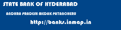STATE BANK OF HYDERABAD  ANDHRA PRADESH MEDAK PATANCHERU   banks information 